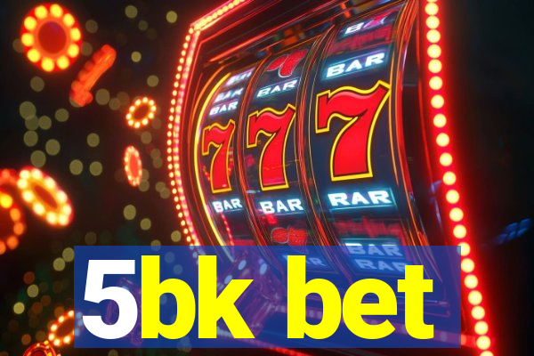 5bk bet
